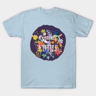 Existence T-Shirt